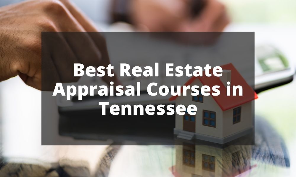 Best Real Estate Appraisal Courses in Tennessee