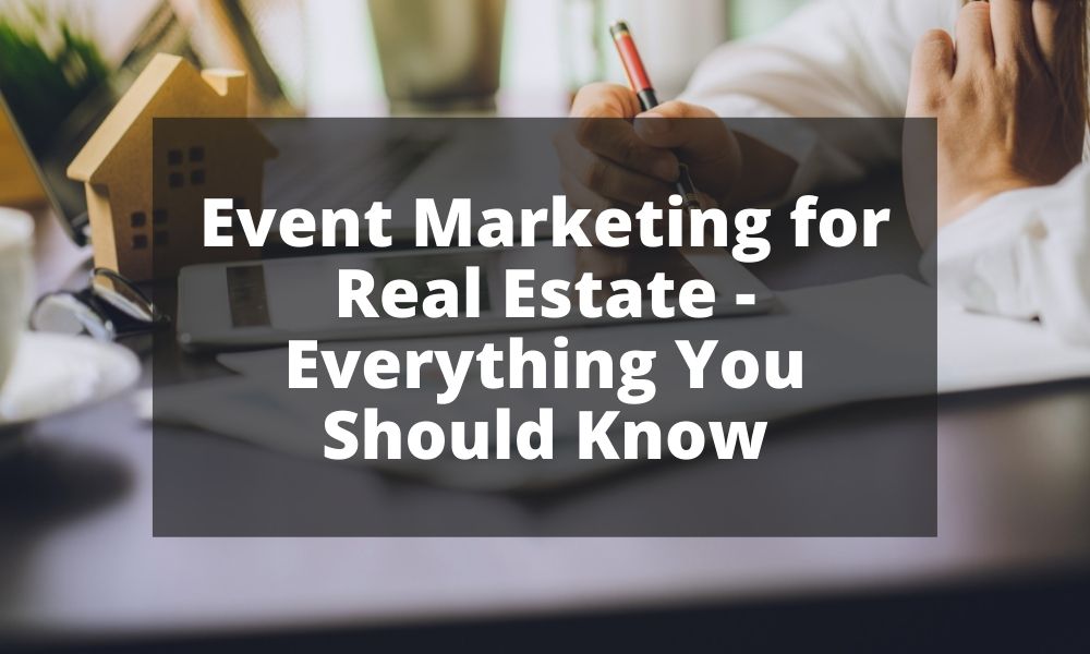Event Marketing for Real Estate - Everything You Should Know