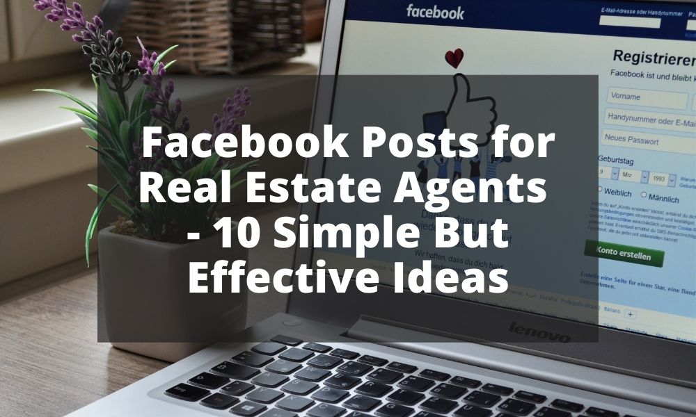 Facebook Posts for Real Estate Agents - 10 Simple But Effective Ideas