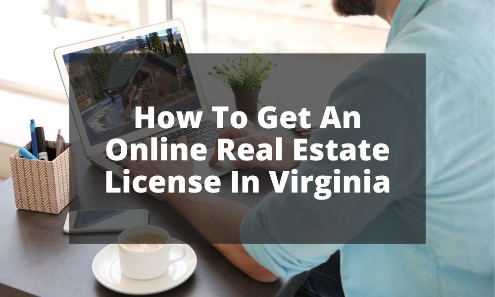 How To Get An Online Real Estate License In Virginia