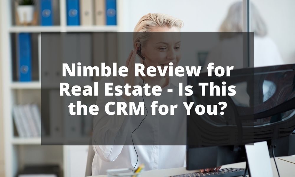 Nimble Review for Real Estate - Is This the CRM for You