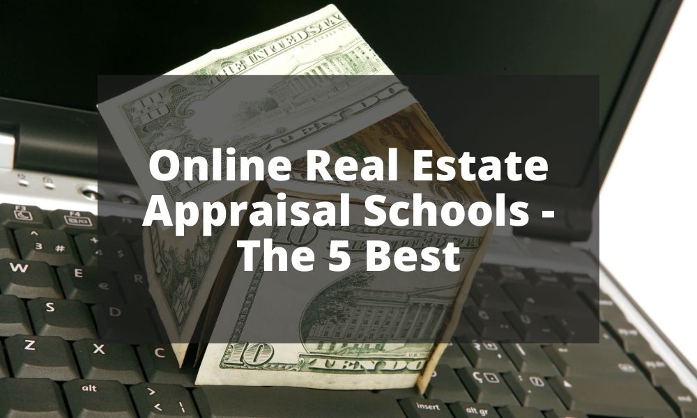 Online Real Estate Appraisal Schools - The 5 Best