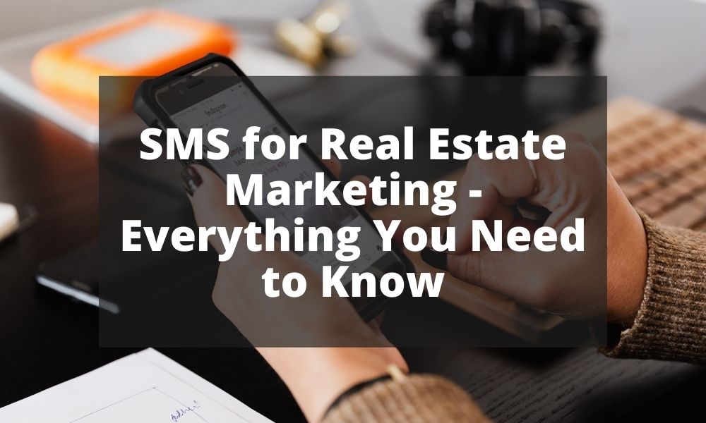 SMS for Real Estate Marketing - Everything You Need to Know