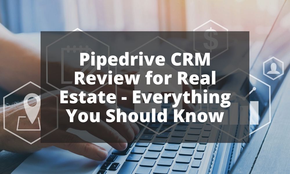Pipedrive CRM Review for Real Estate - Everything You Should Know
