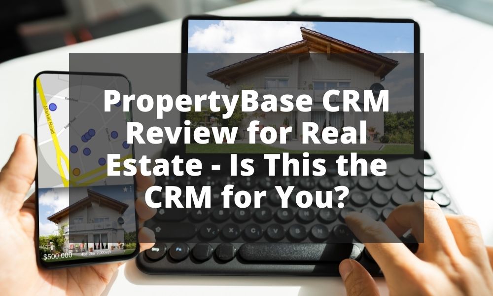 PropertyBase CRM Review for Real Estate - Is This the CRM for You