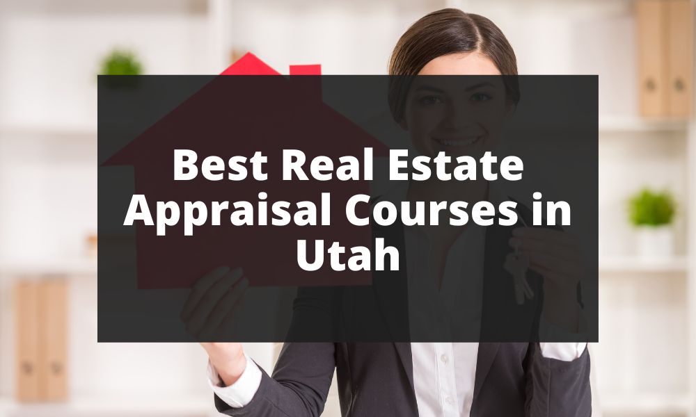 Best Real Estate Appraisal Courses in Utah