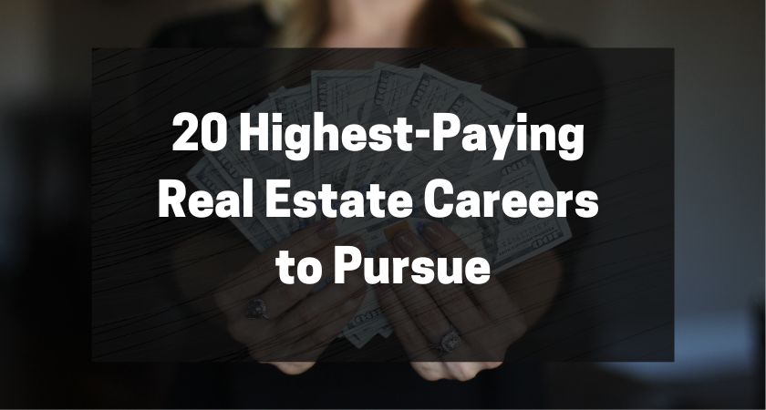 20 Highest-Paying Real Estate Careers to Pursue