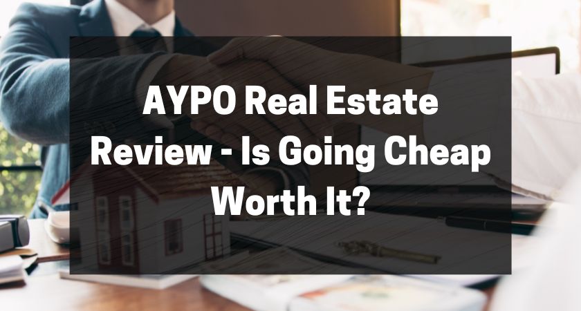 AYPO Real Estate Review - Is Going Cheap Worth It