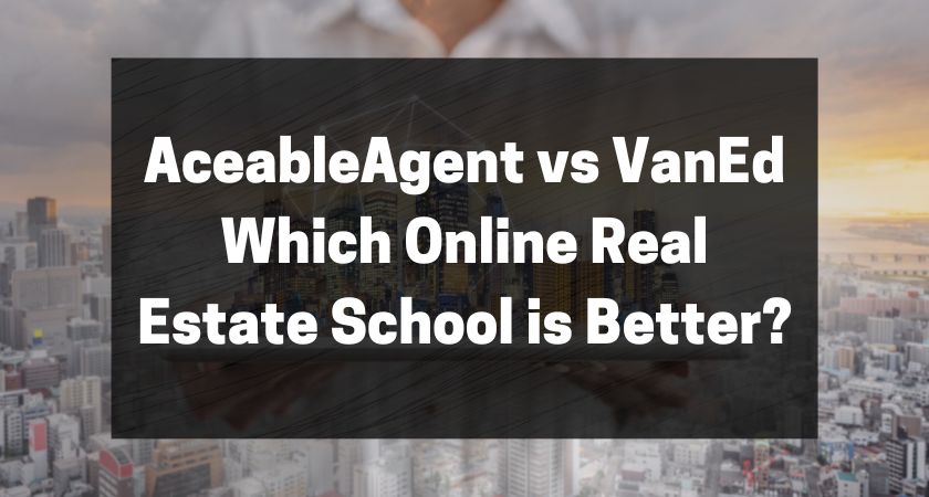 AceableAgent vs VanEd - Which Online Real Estate School is Better