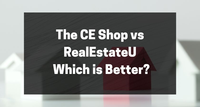 The CE Shop vs RealEstateU - Which is Better