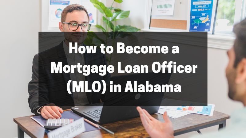 How to Become a Mortgage Loan Officer (MLO) in Alabama