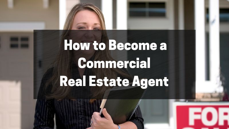 How to Become a Commercial Real Estate Agent