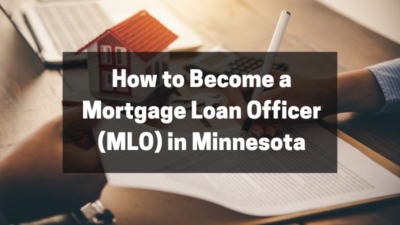How to Become a Mortgage Loan Officer (MLO) in Minnesota