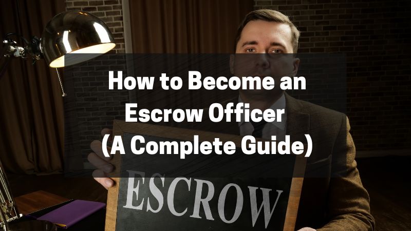 How to Become an Escrow Officer