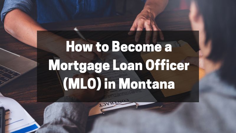 How to Become a Mortgage Loan Officer (MLO) in Montana